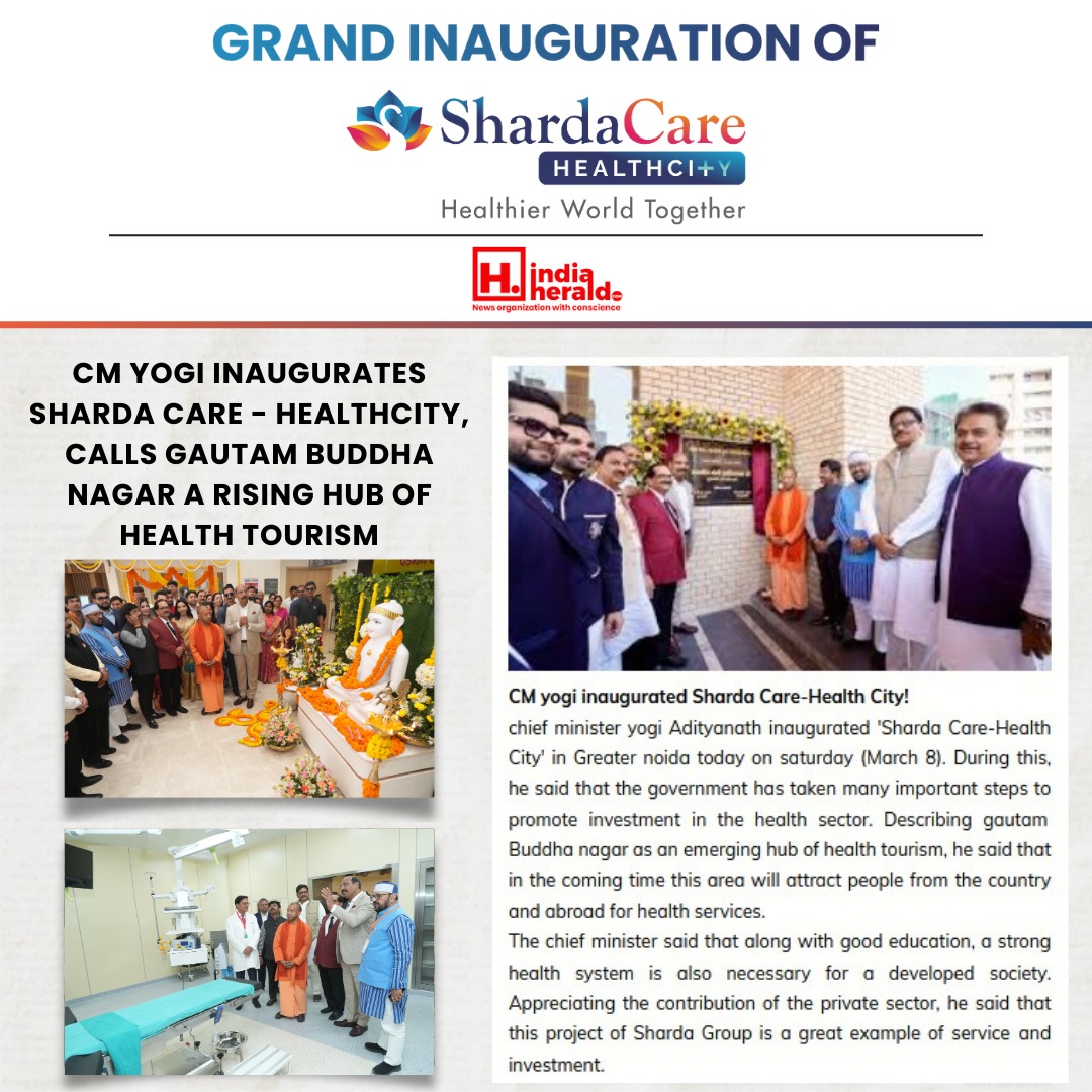 CM Yogi Inaugurates Sharda Care - Healthcity, Calls Gautam Buddha Nagar a Rising Hub of Health Tourism