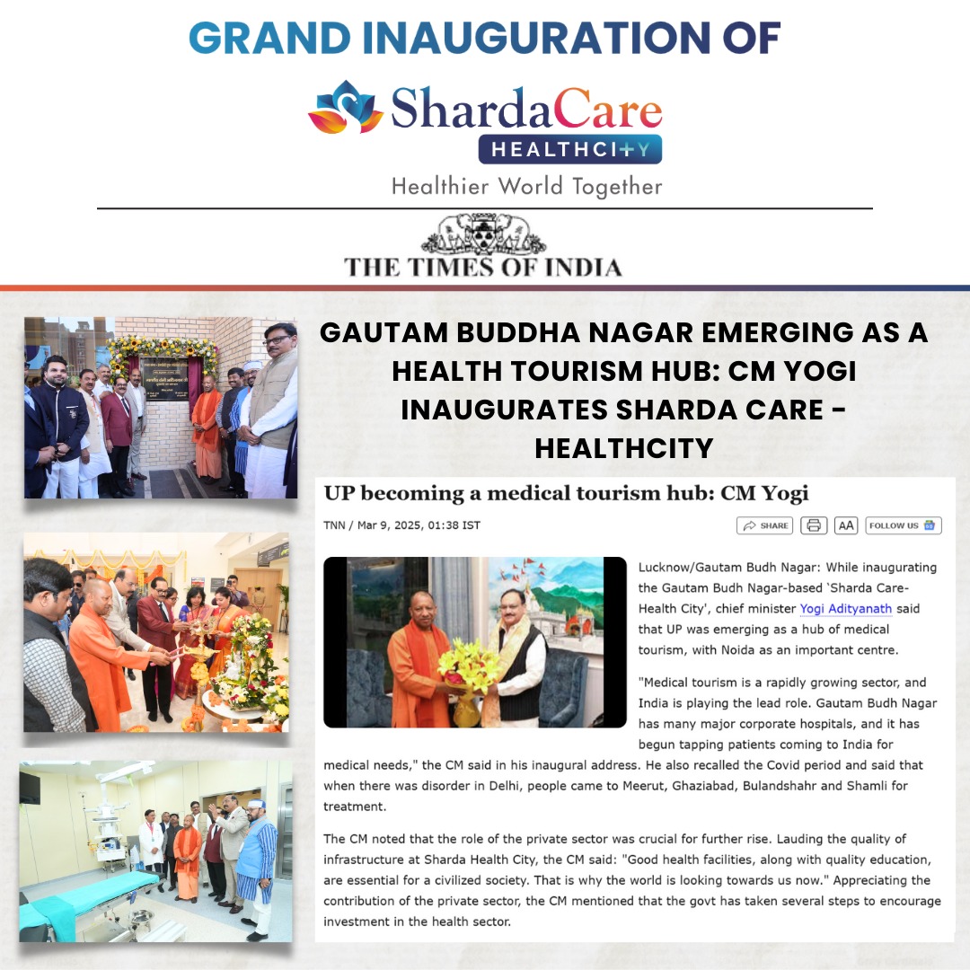 Grand Inauguration of Sharda Care - Healthcity: A Major Boost to UP's 'One District, One Medical College' Move | Featured in The Times of India