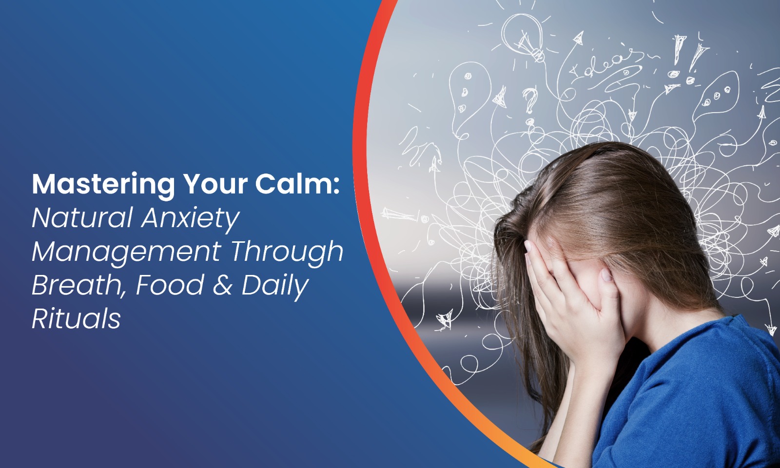 Mastering Your Calm: Natural Anxiety Management Through Breath, Food & Daily Rituals