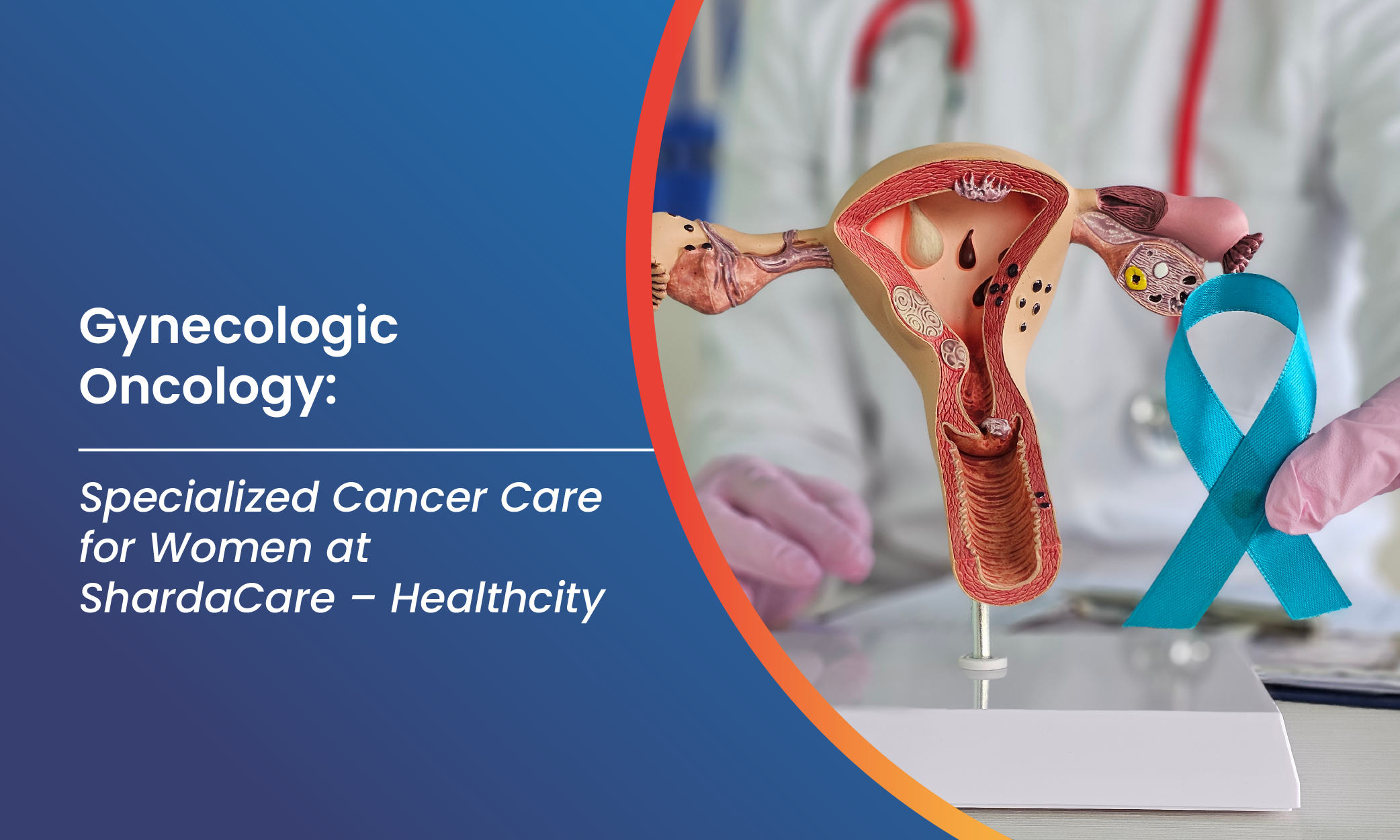 Gynecologic Oncology: Specialized Cancer Care for Women at ShardaCare – Healthcity