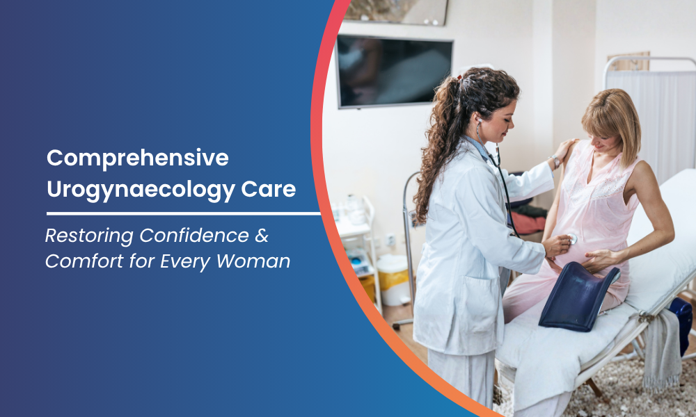 Comprehensive Urogynaecology Care at ShardaCare – Healthcity: Restoring Confidence and Comfort for Every Woman