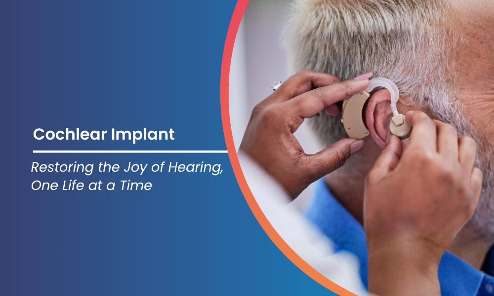 Cochlear Implant at ShardaCare – Healthcity: Restoring the Joy of Hearing, One Life at a Time