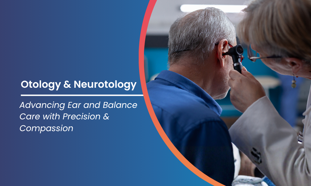 Otology and Neurotology at ShardaCare – Healthcity: Advancing Ear and Balance Care with Precision and Compassion